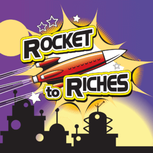 Rocket to Riches
